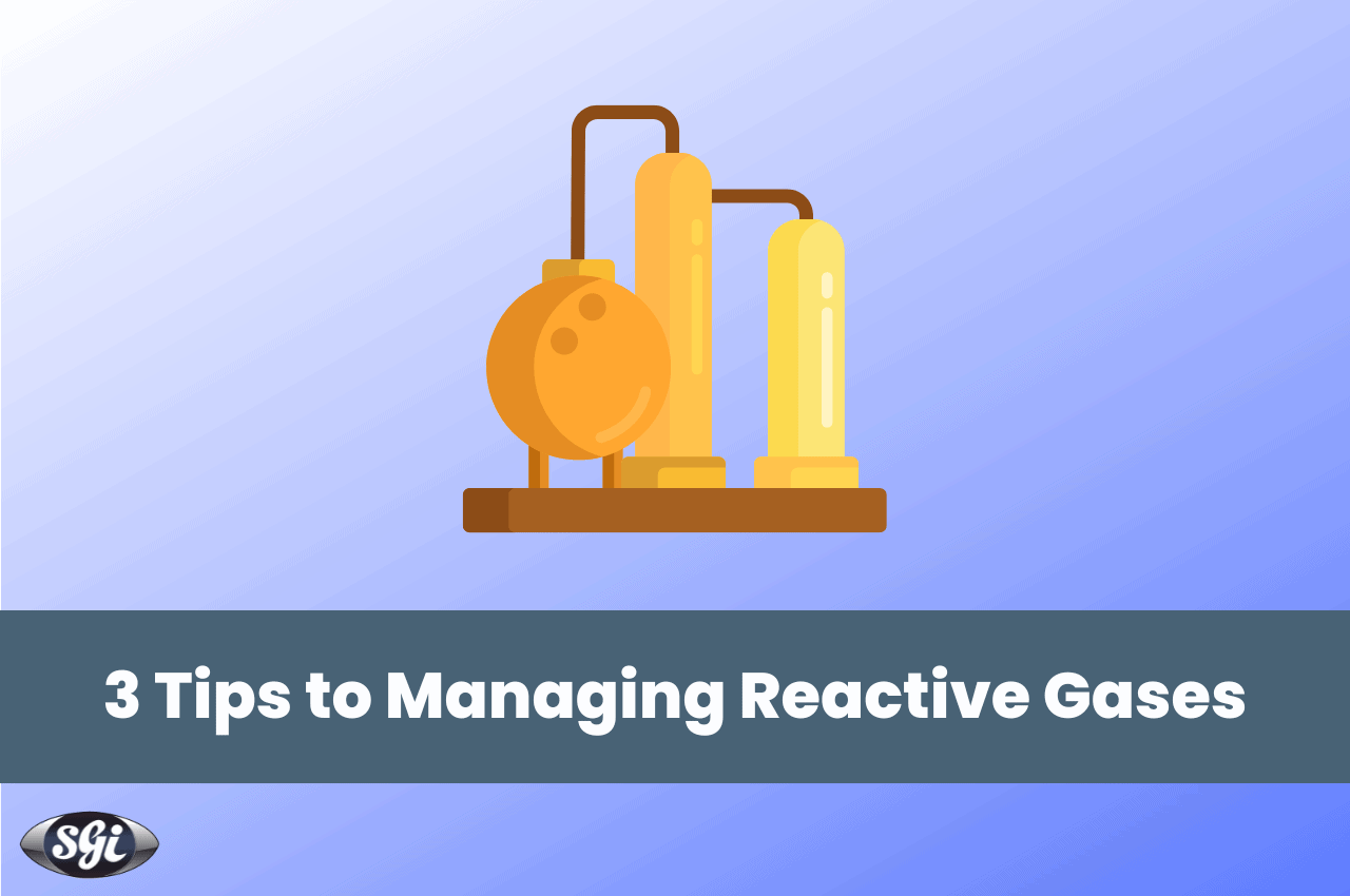 3 tips to managing reactive gases Special Gas Instruments SGI